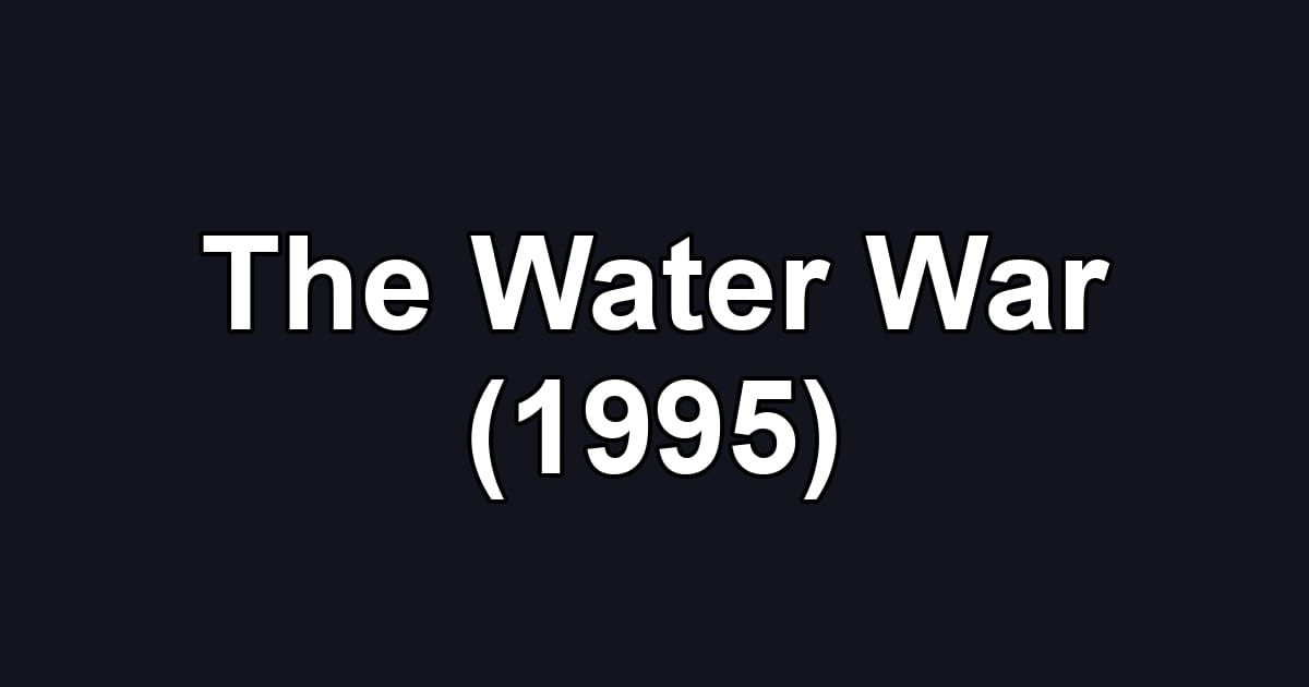 The Water War (1995)