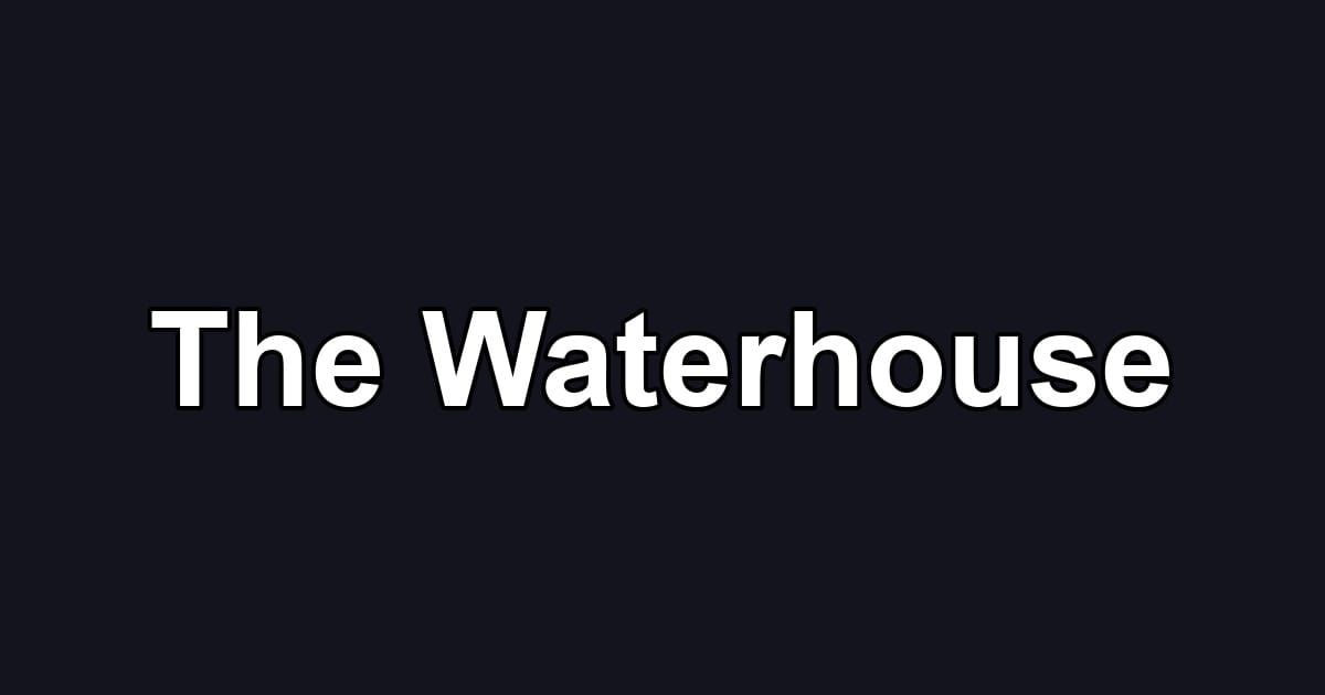 The Waterhouse