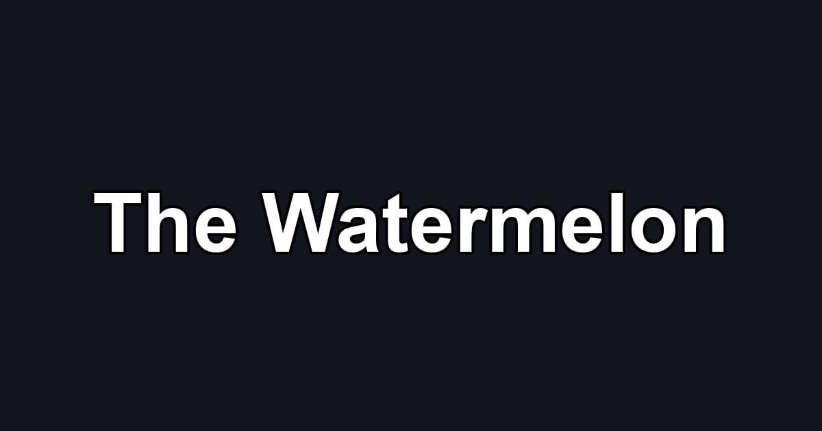 The Watermelon