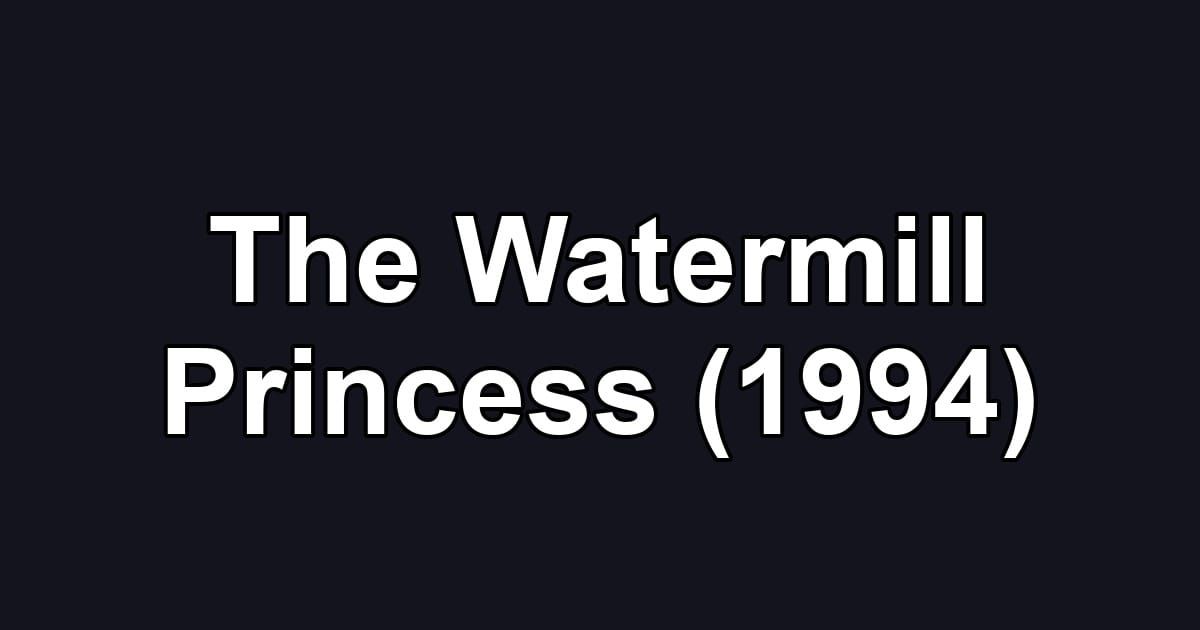The Watermill Princess (1994)