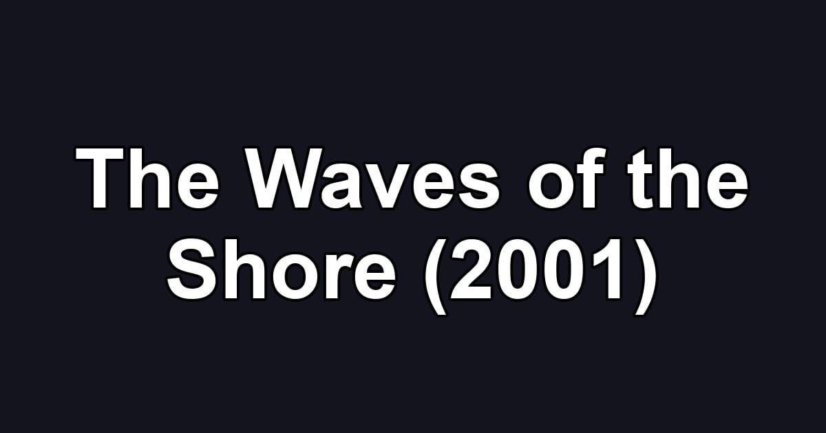 The Waves of the Shore (2001)