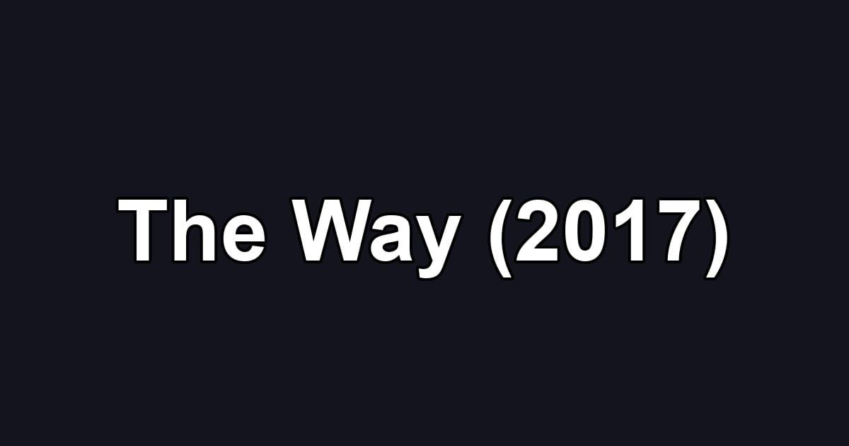 The Way (2017)