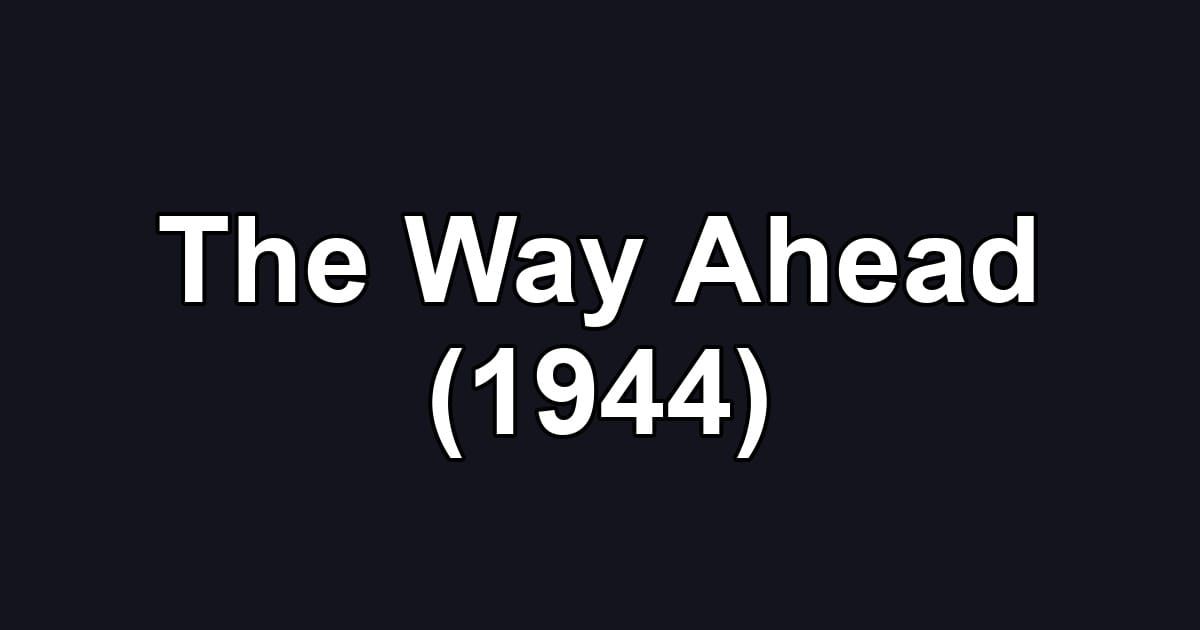 The Way Ahead (1944)