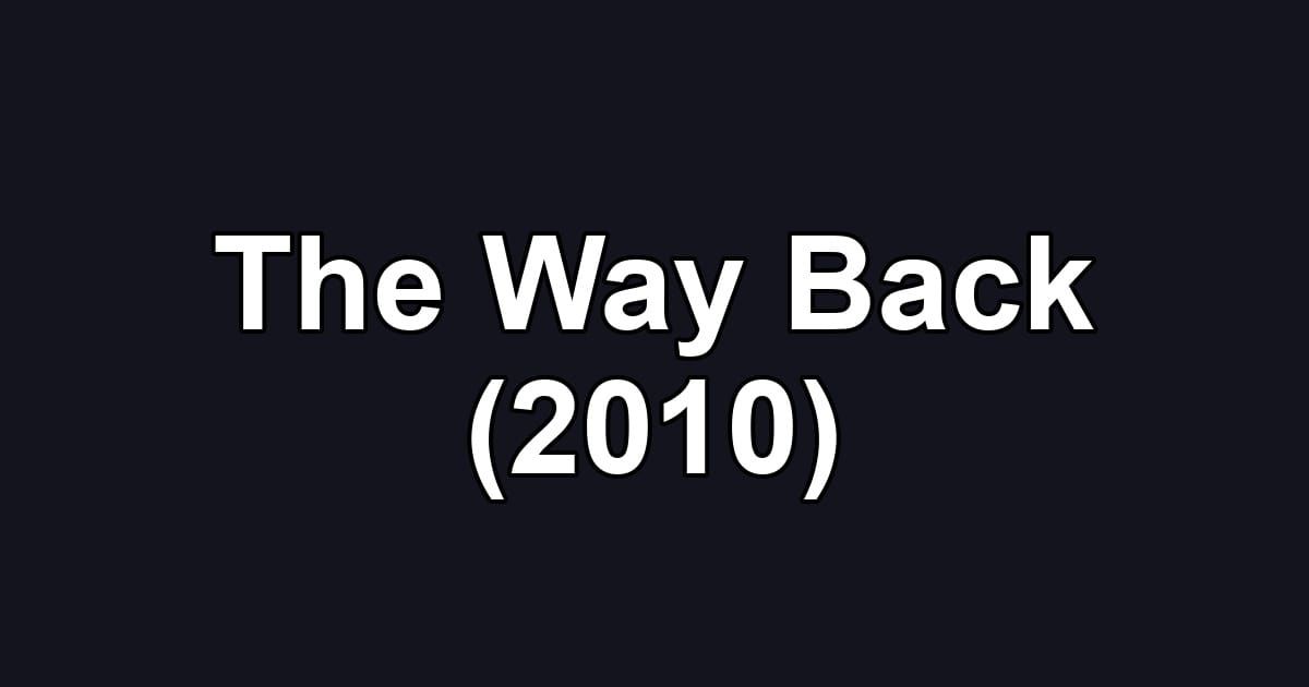 The Way Back (2010)