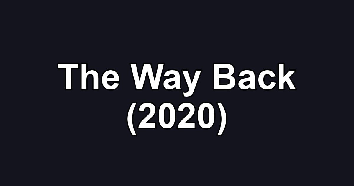 The Way Back (2020)