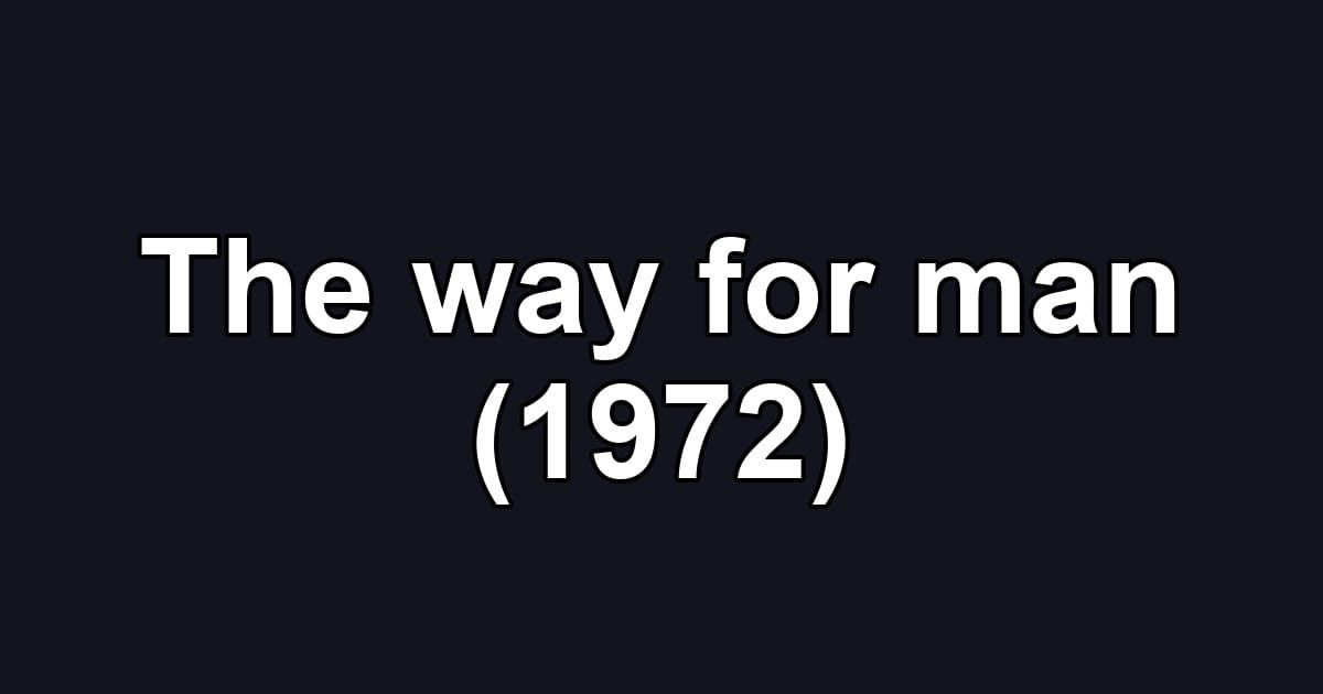 The way for man (1972)