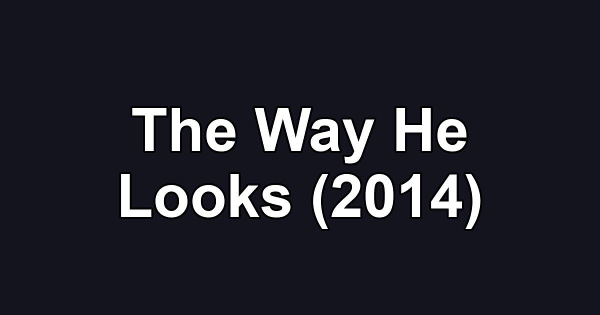 The Way He Looks (2014)