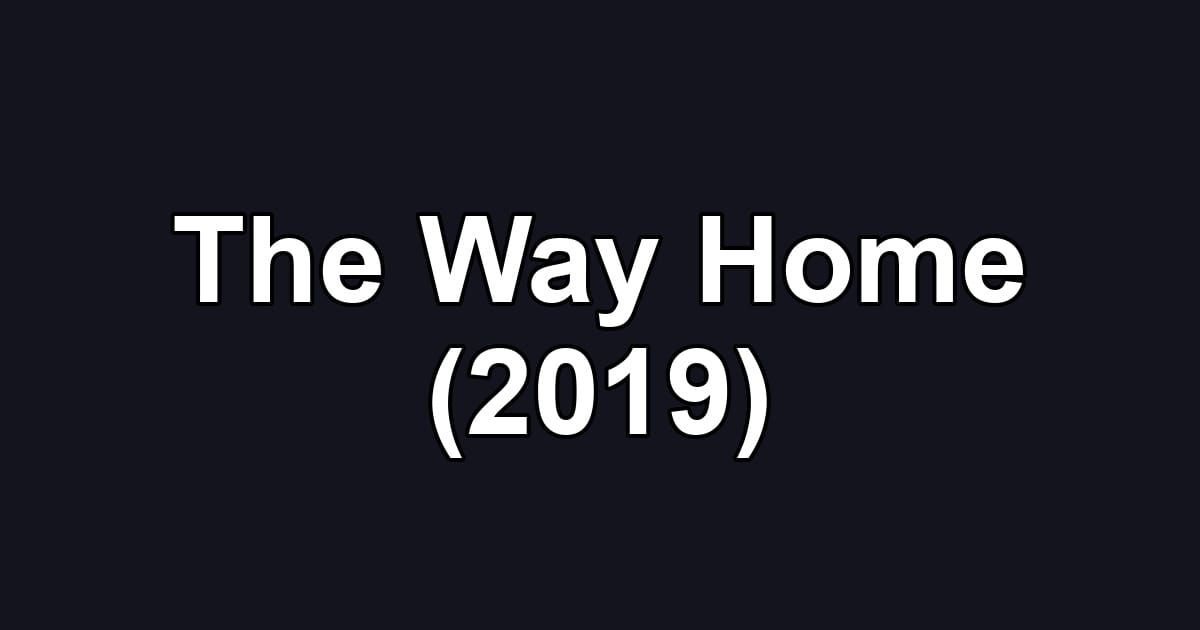 The Way Home (2019)