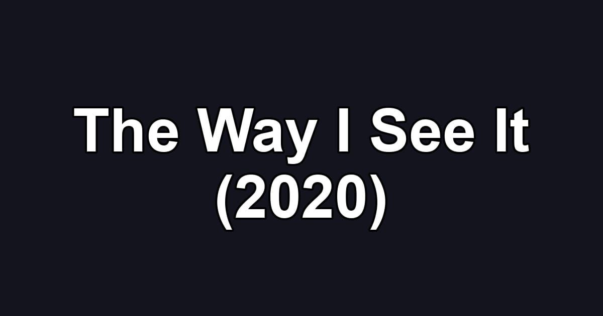 The Way I See It (2020)