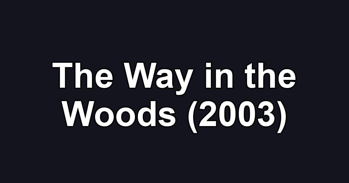 The Way in the Woods (2003)