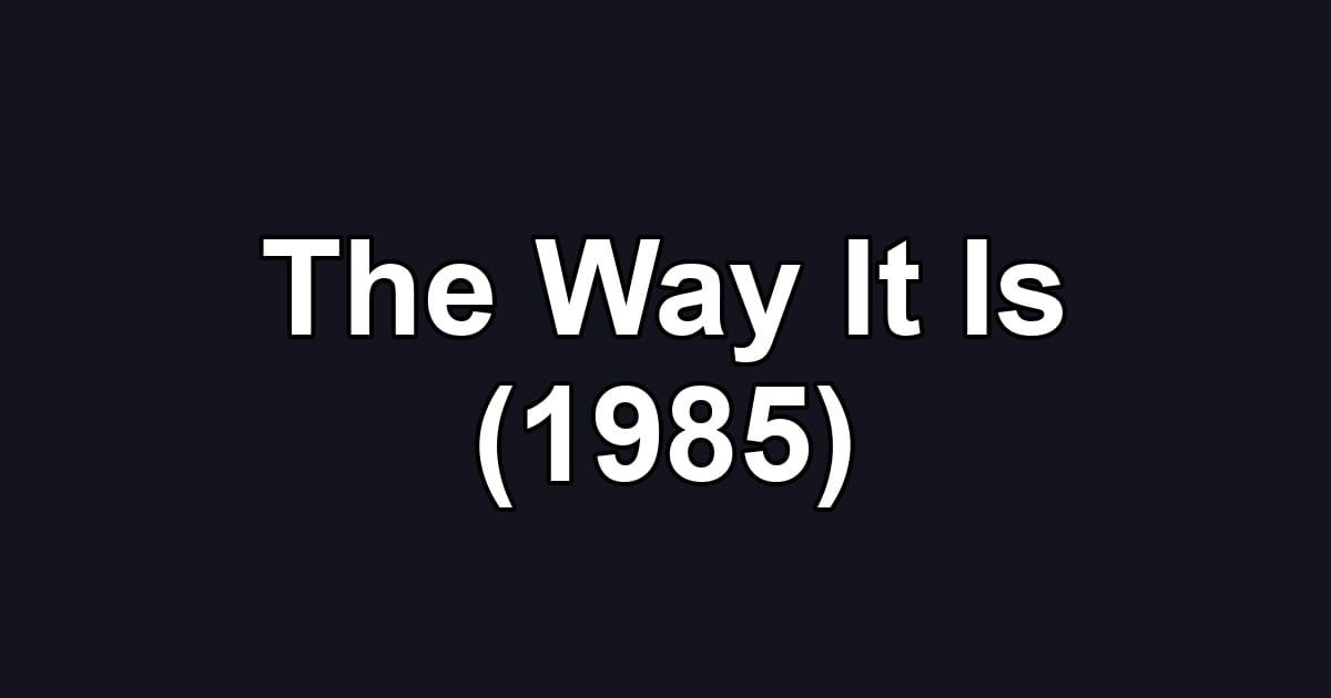 The Way It Is (1985)