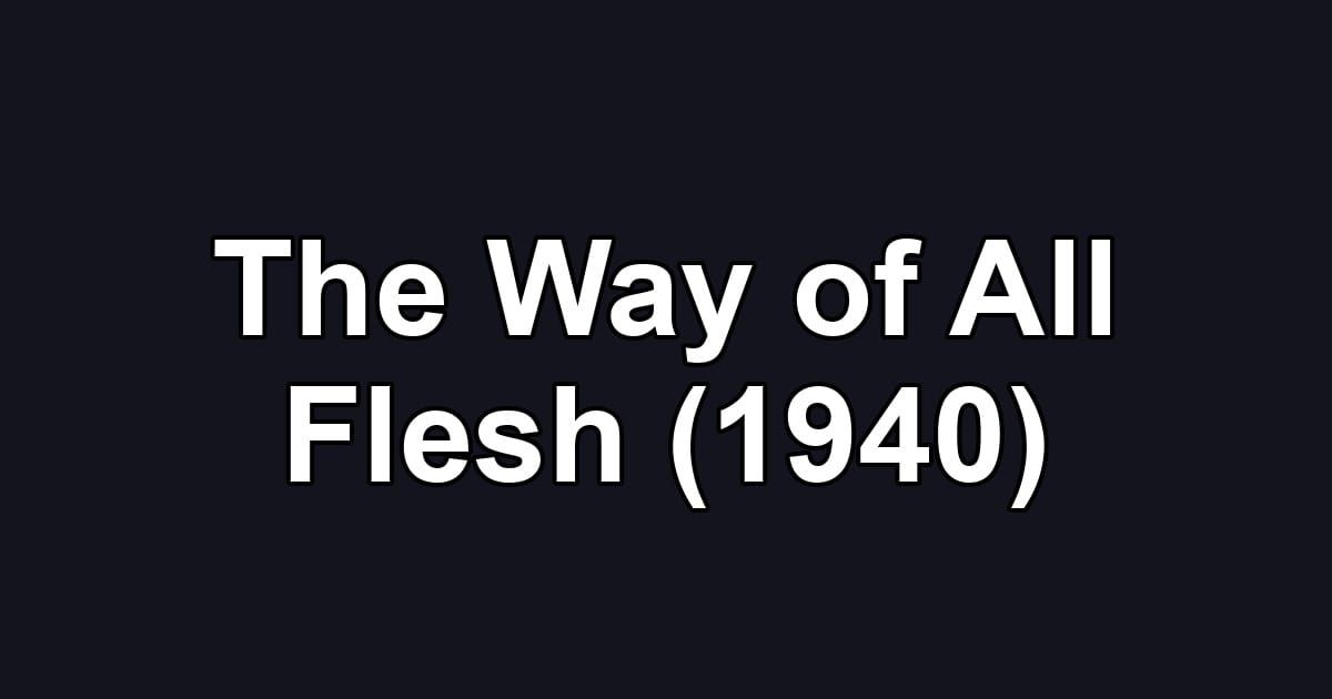 The Way of All Flesh (1940)