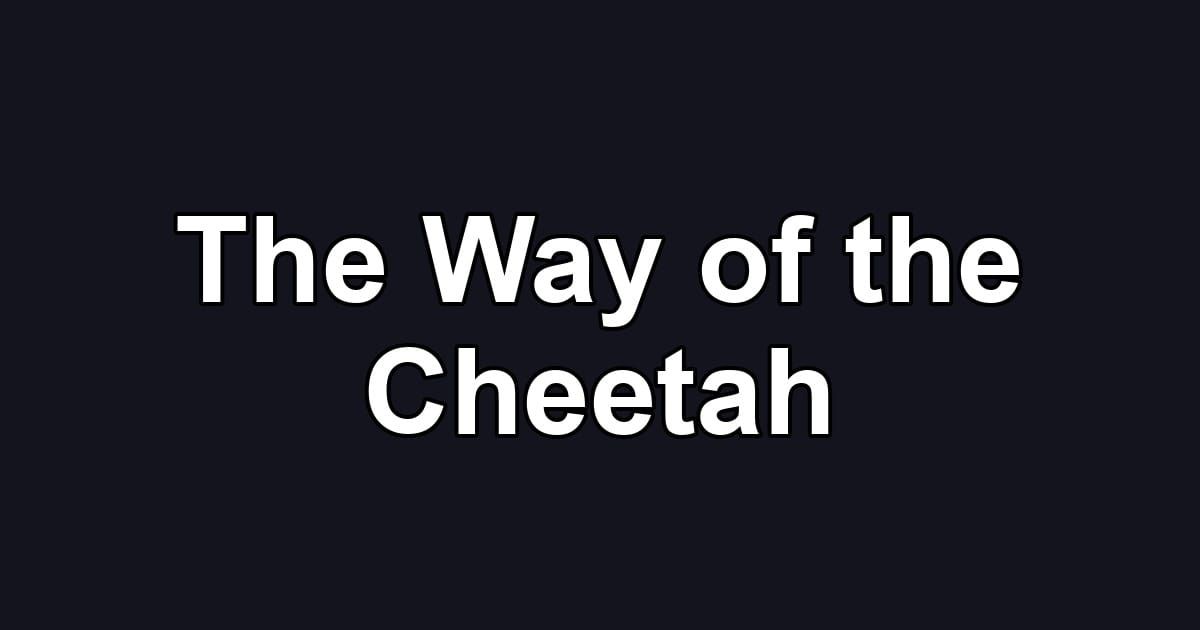 The Way of the Cheetah