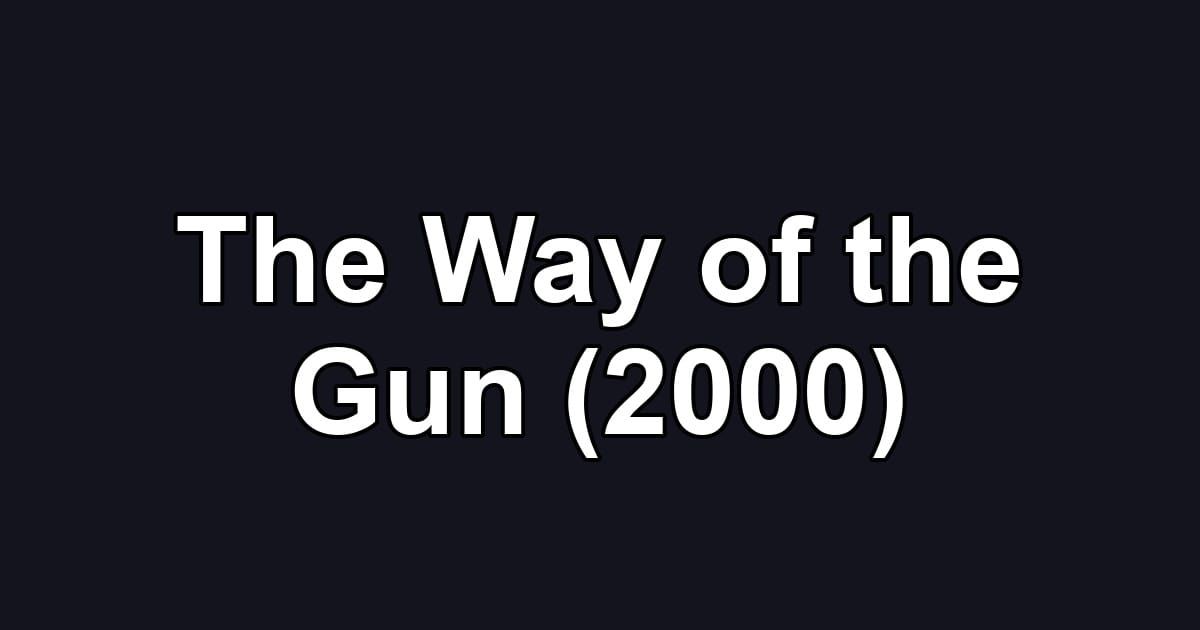 The Way of the Gun (2000)