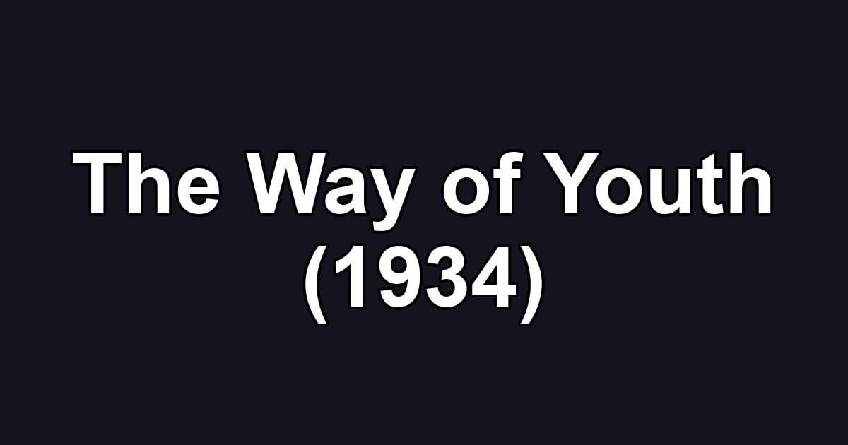 The Way of Youth (1934)