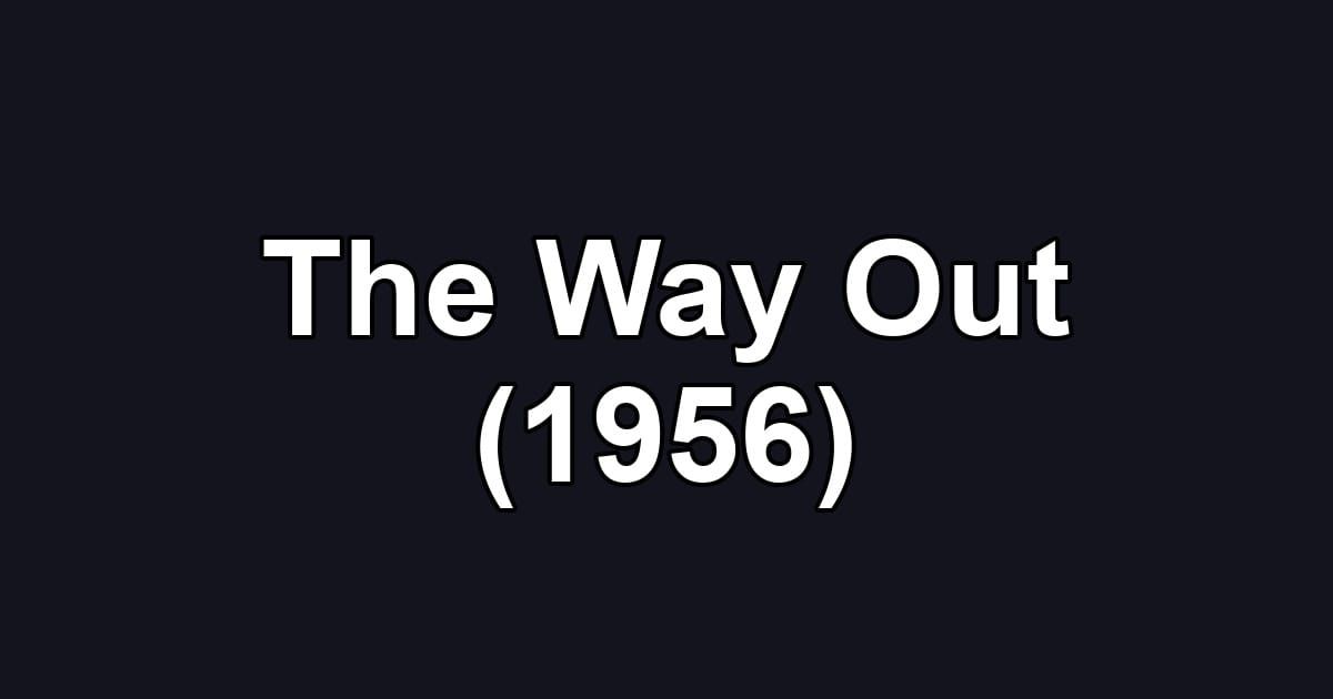 The Way Out (1956)