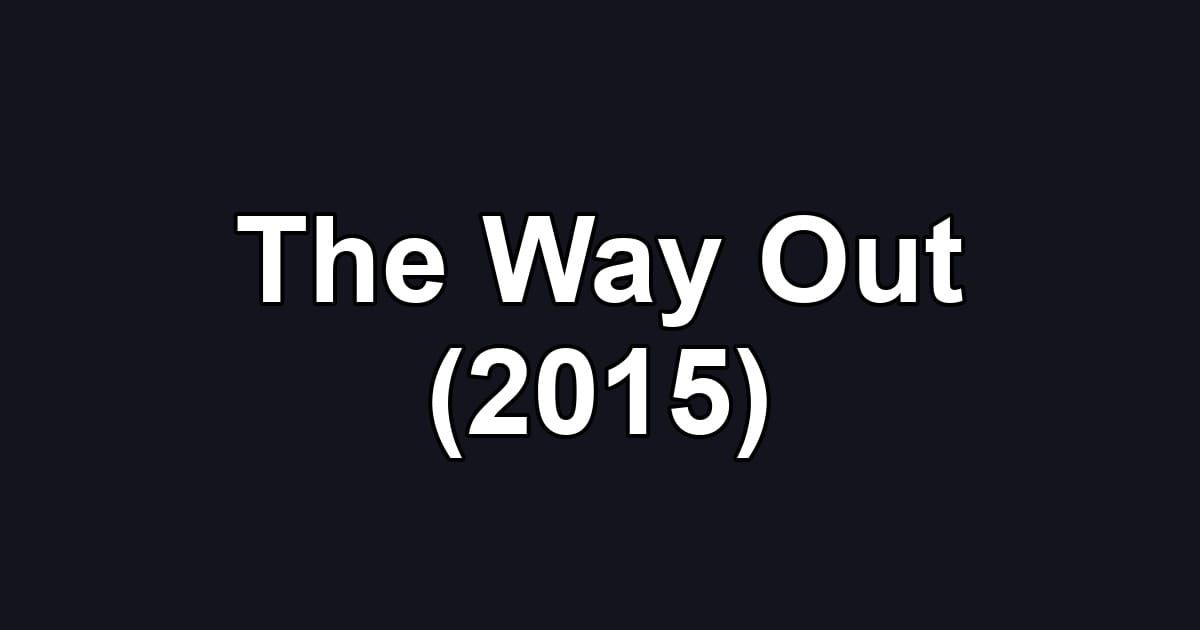 The Way Out (2015)