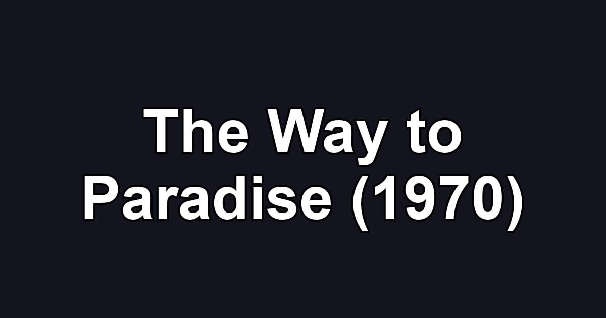 The Way to Paradise (1970)