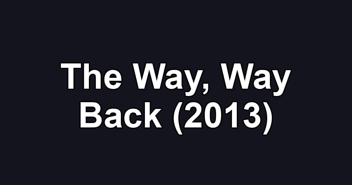 The Way, Way Back (2013)