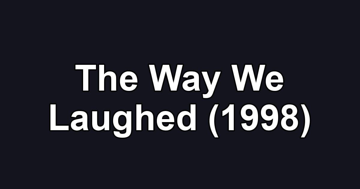 The Way We Laughed (1998)