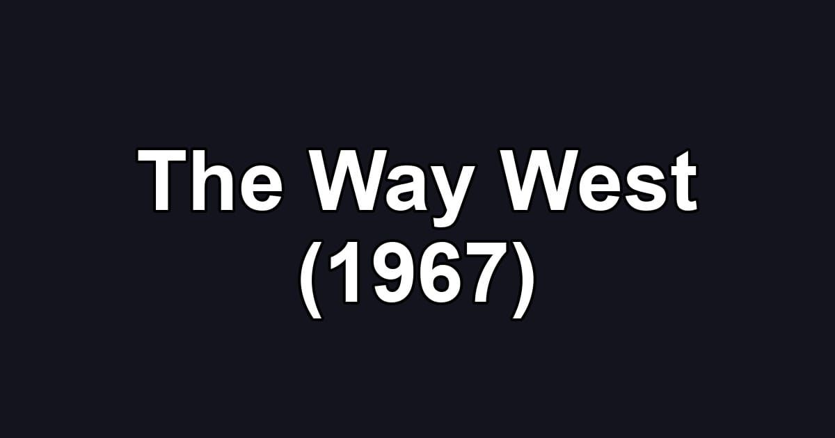 The Way West (1967)