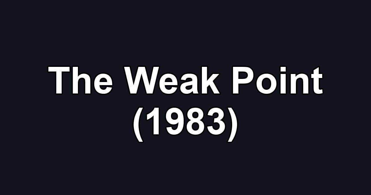 The Weak Point (1983)