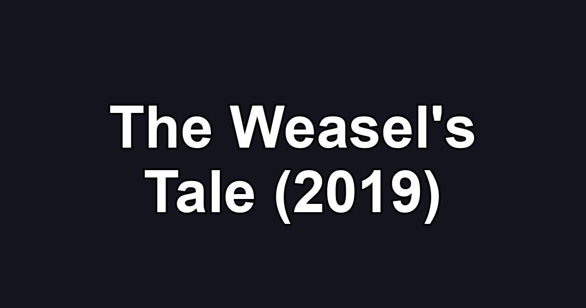 The Weasel's Tale (2019)