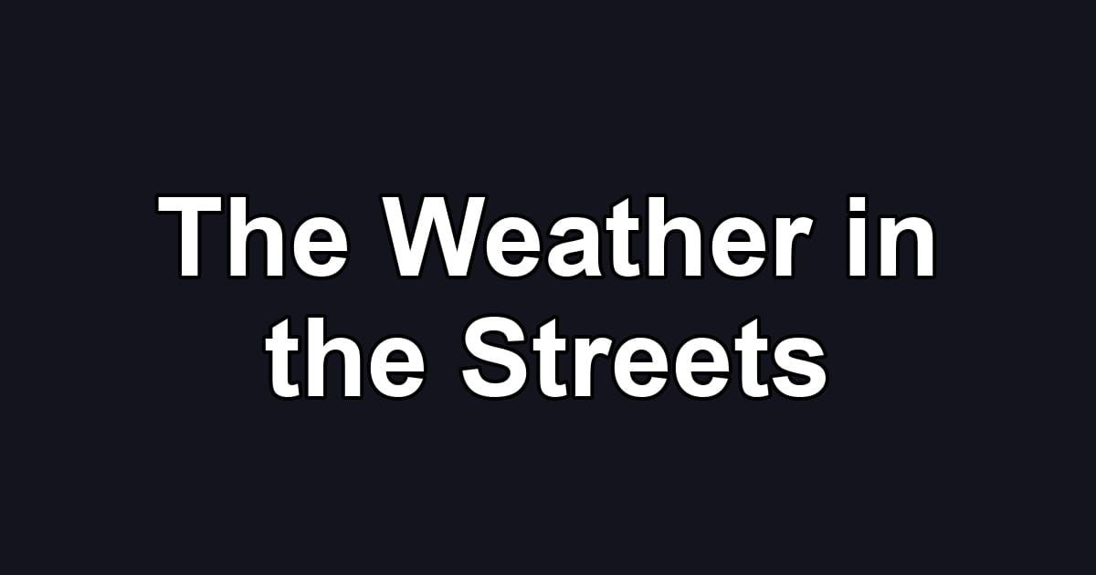 The Weather in the Streets