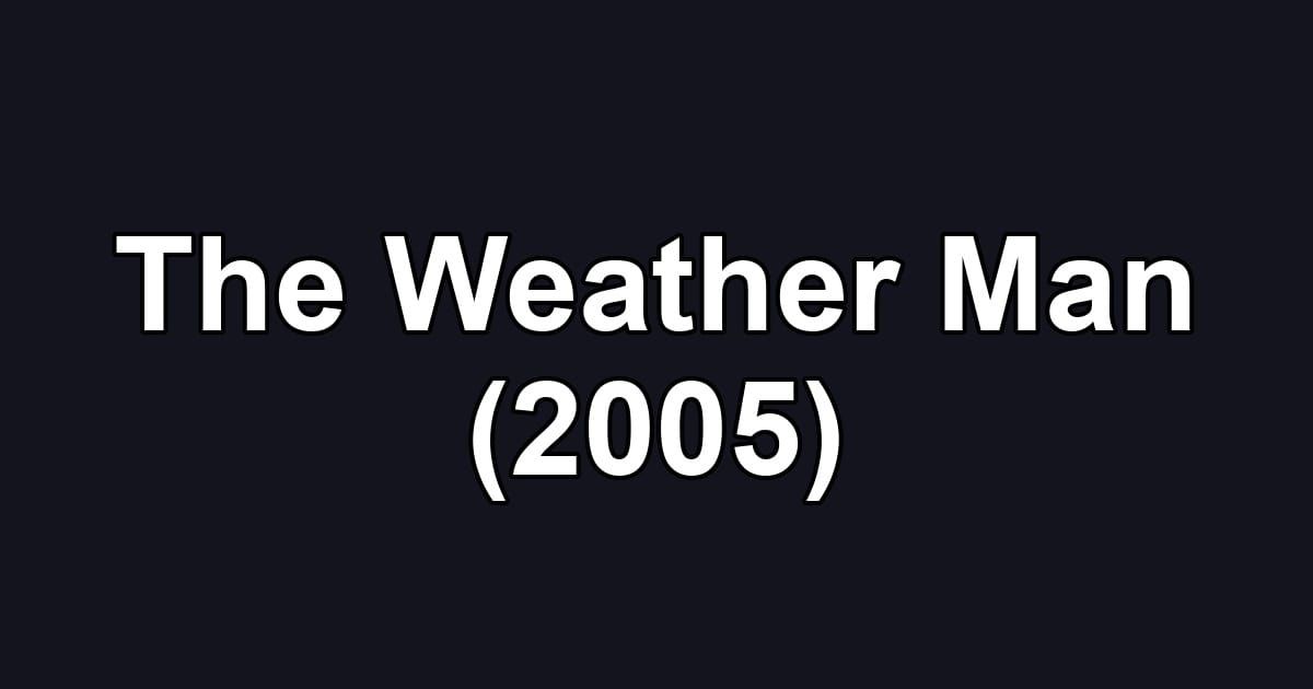 The Weather Man (2005)
