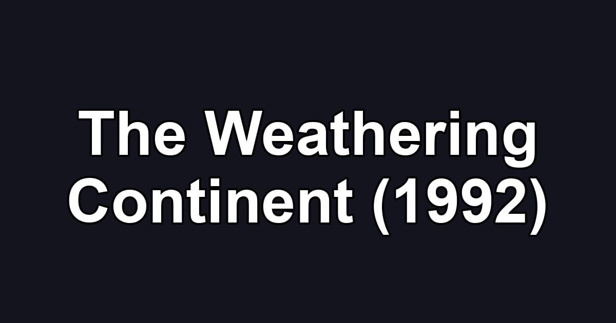 The Weathering Continent (1992)