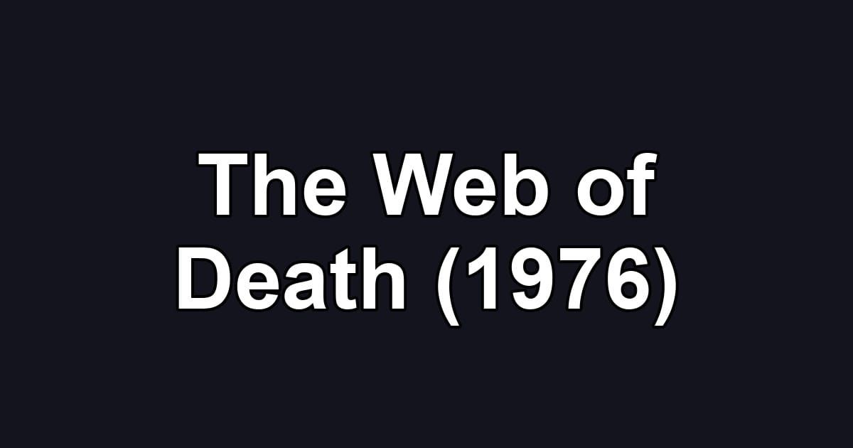 The Web of Death (1976)