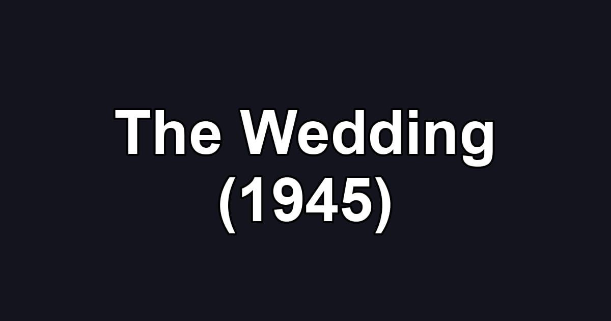 The Wedding (1945)