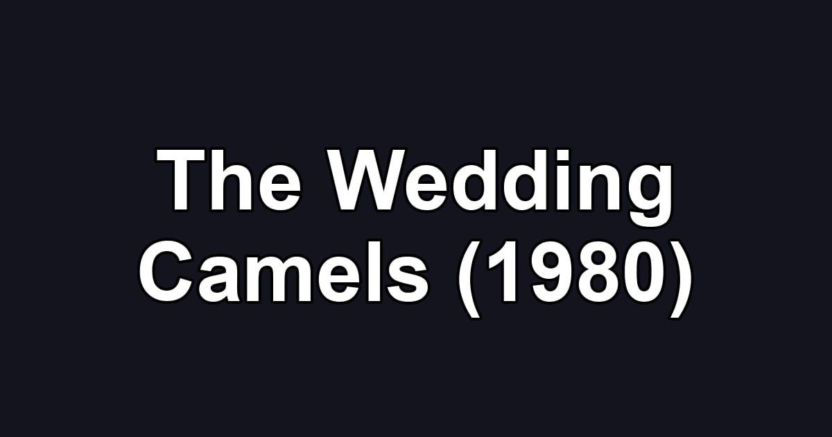 The Wedding Camels (1980)