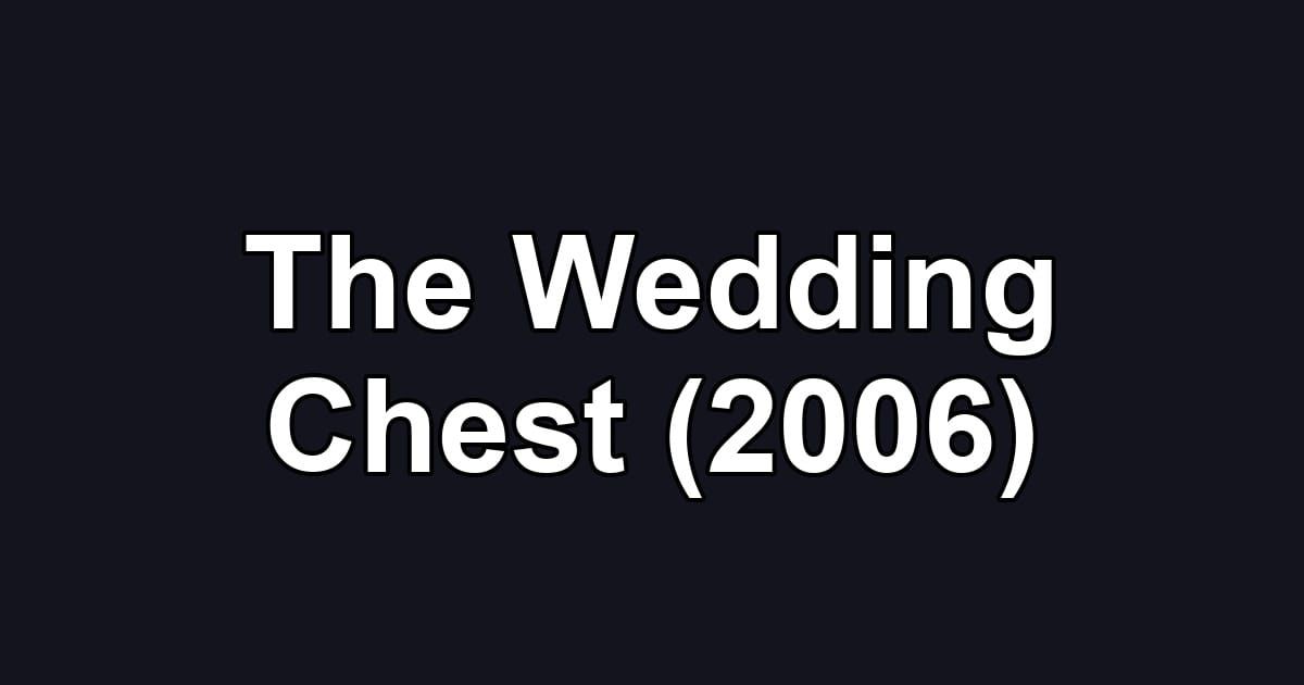 The Wedding Chest (2006)