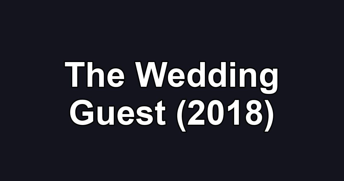 The Wedding Guest (2018)