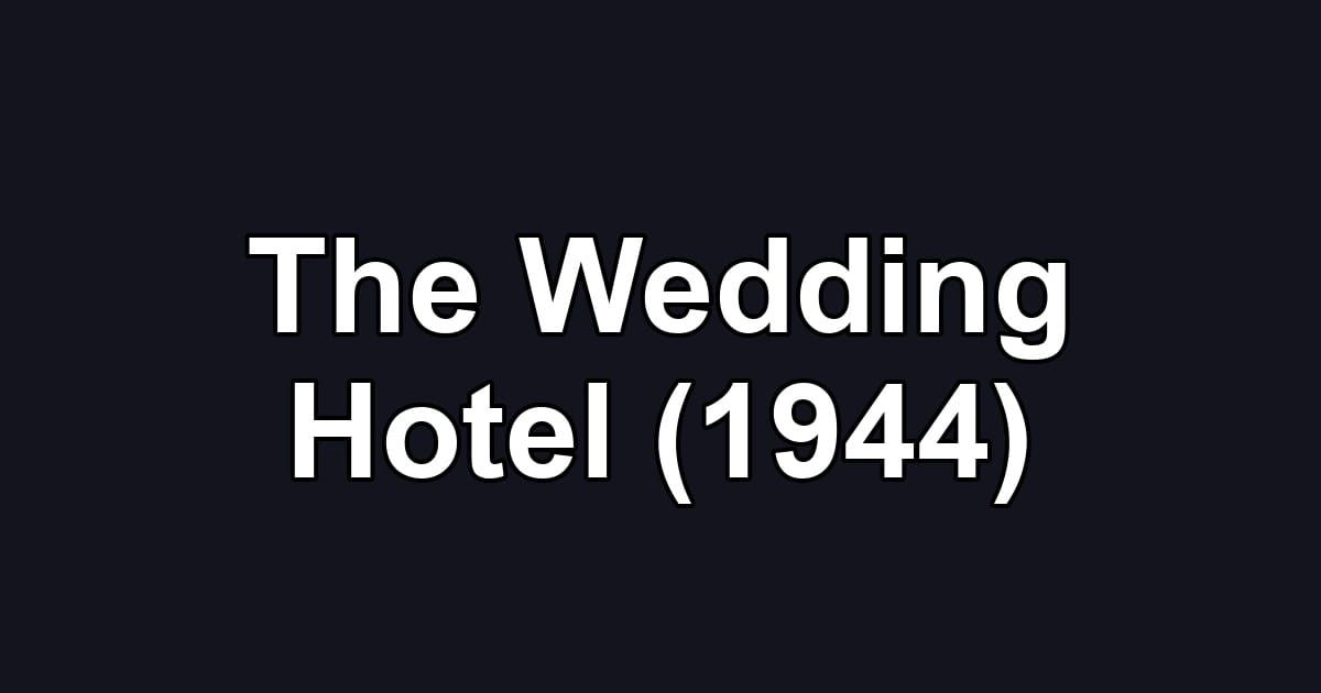 The Wedding Hotel (1944)
