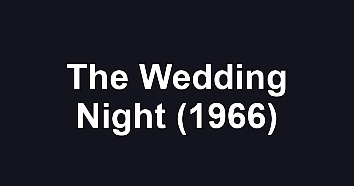 The Wedding Night (1966)
