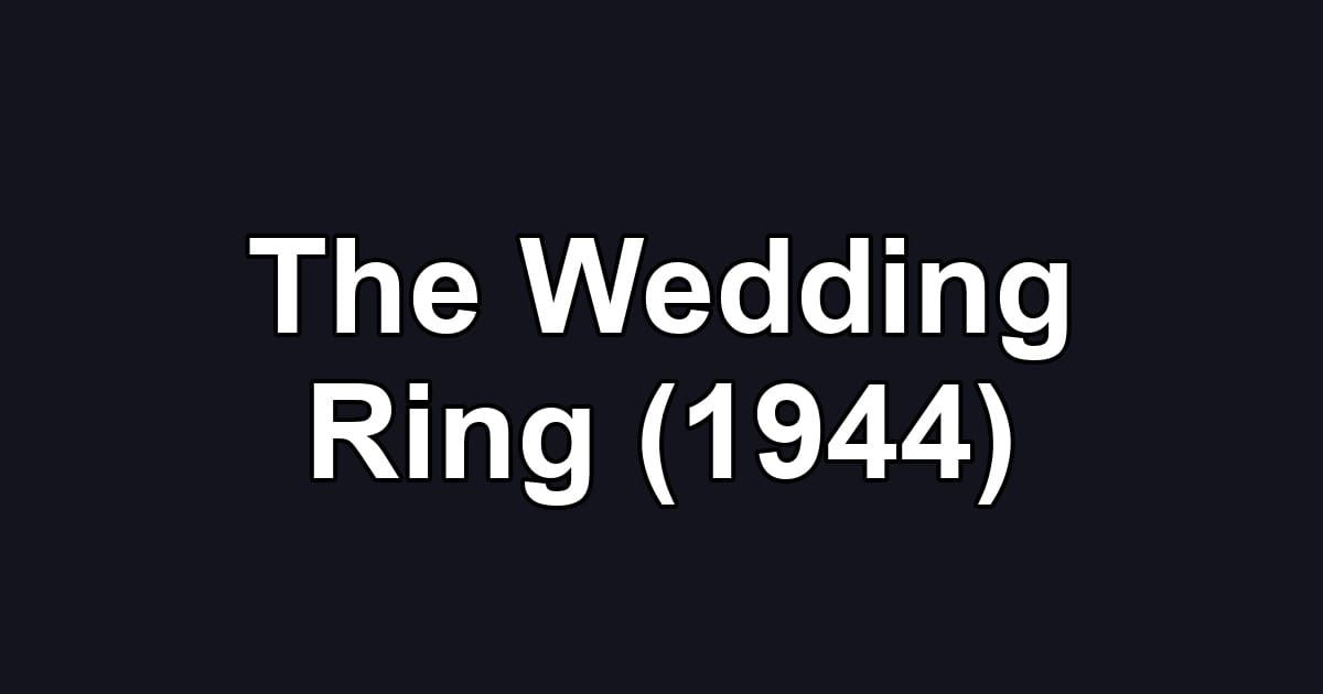 The Wedding Ring (1944)