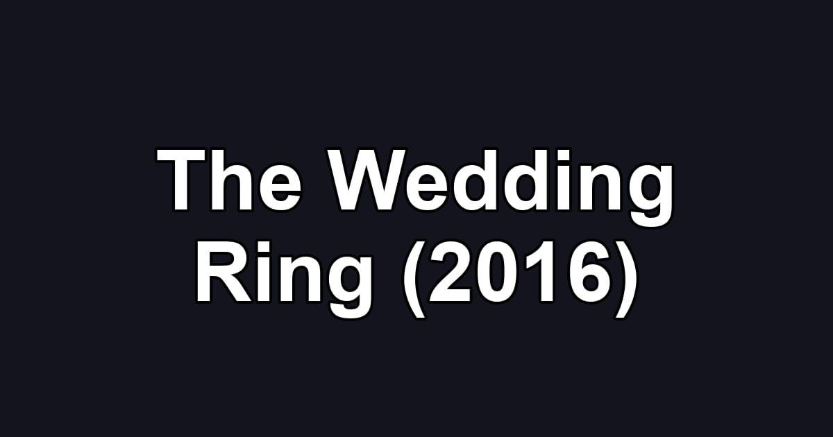 The Wedding Ring (2016)