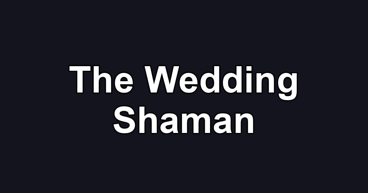 The Wedding Shaman