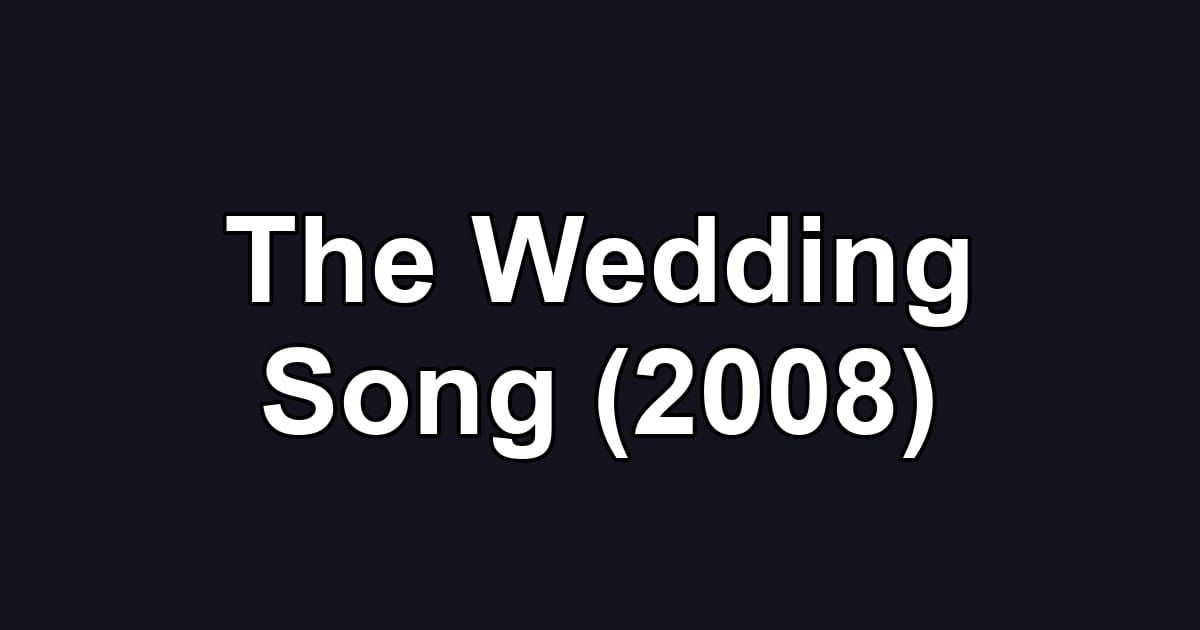 The Wedding Song (2008)