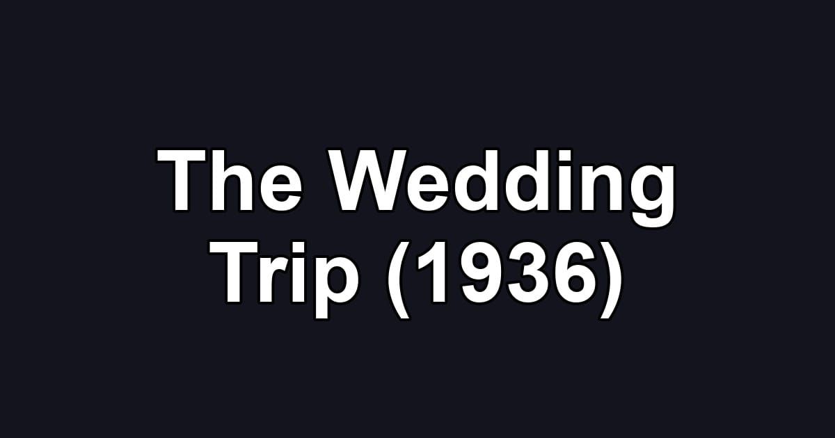The Wedding Trip (1936)