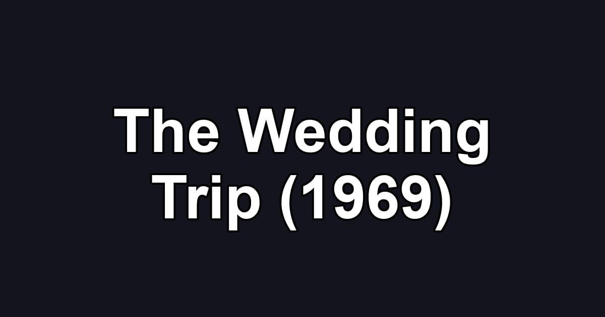 The Wedding Trip (1969)