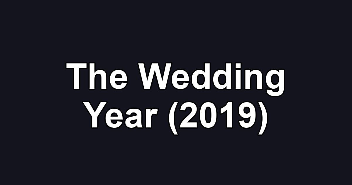 The Wedding Year (2019)