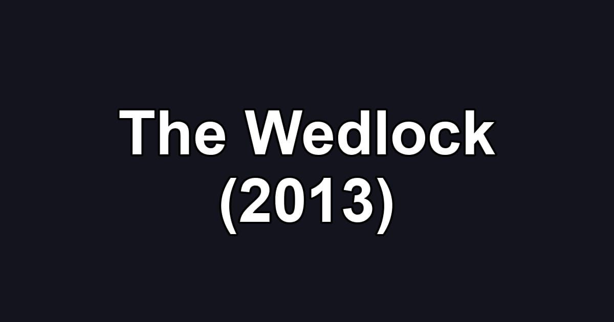 The Wedlock (2013)