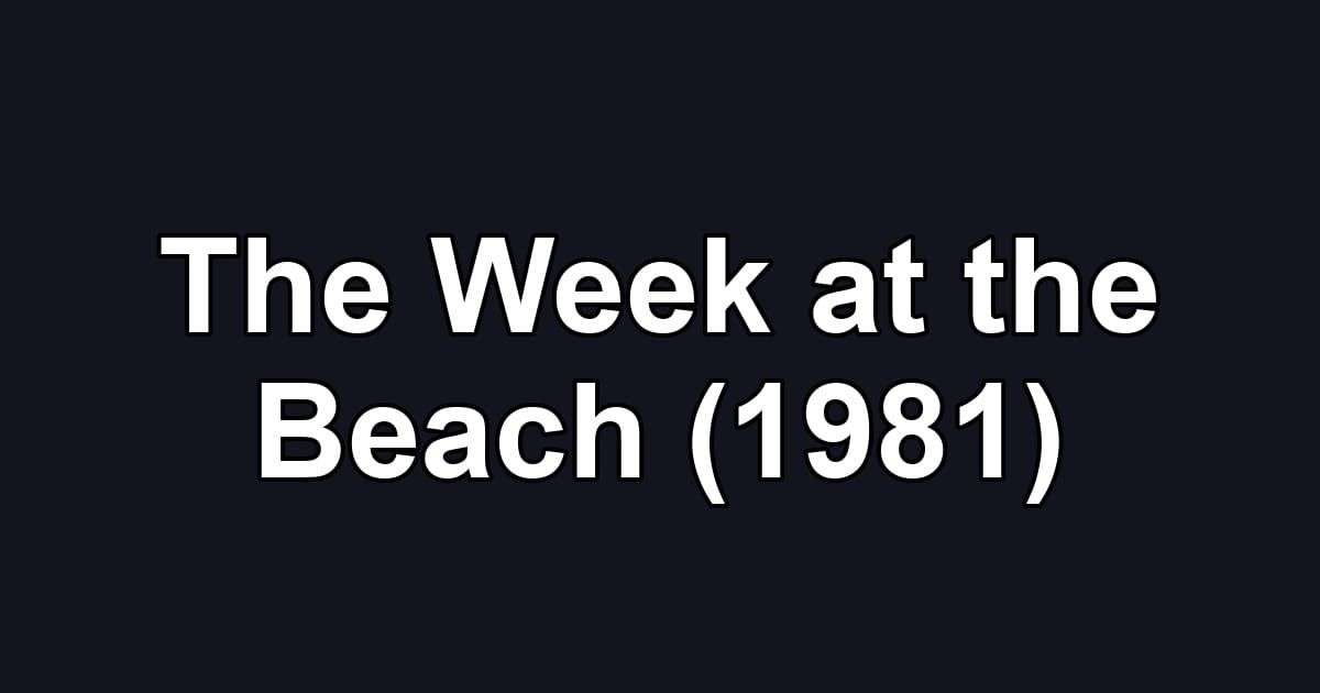 The Week at the Beach (1981)