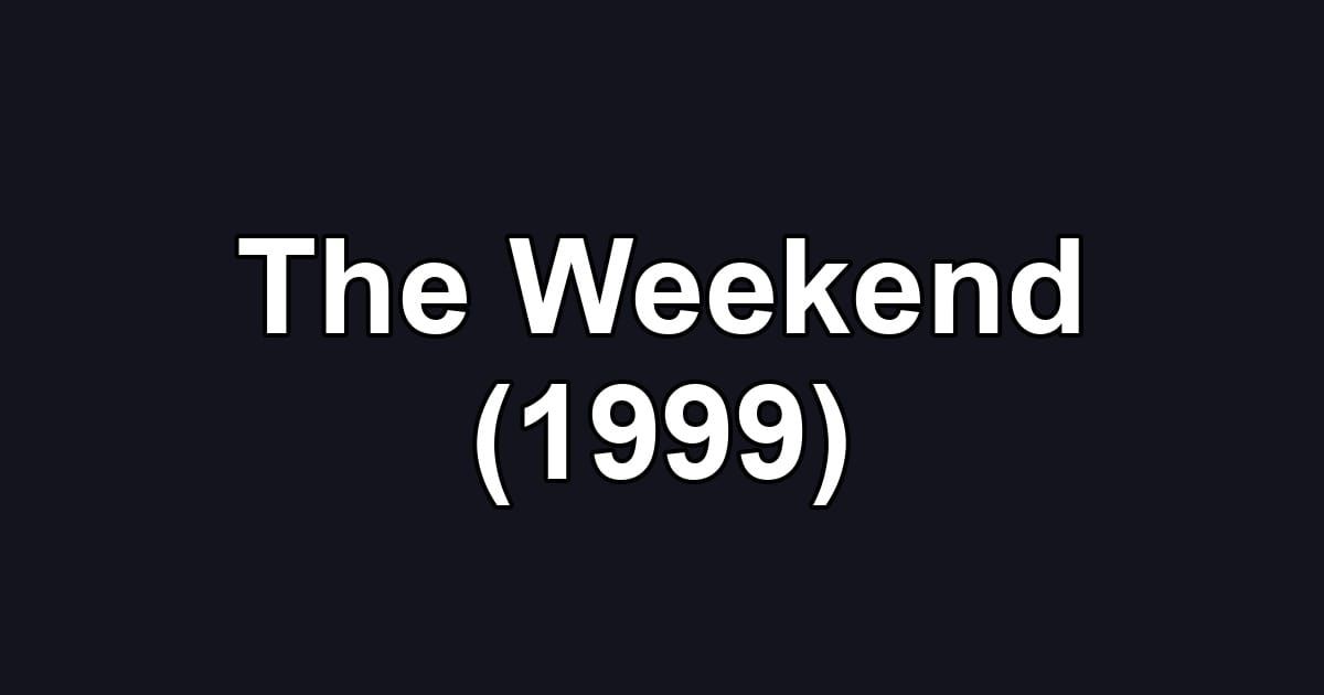 The Weekend (1999)