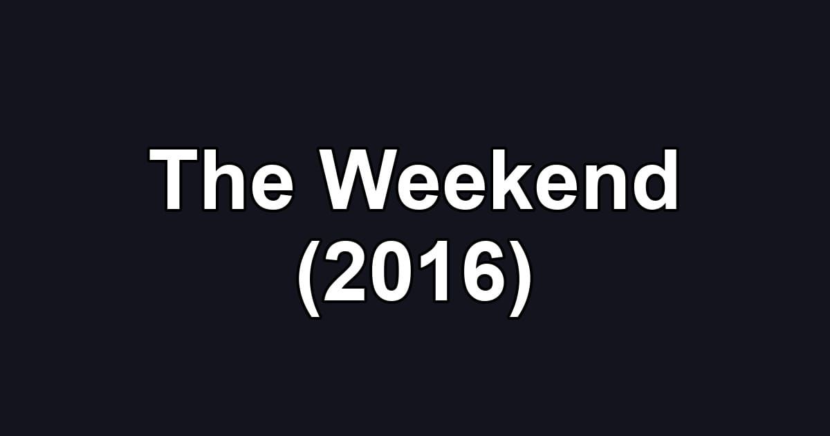 The Weekend (2016)
