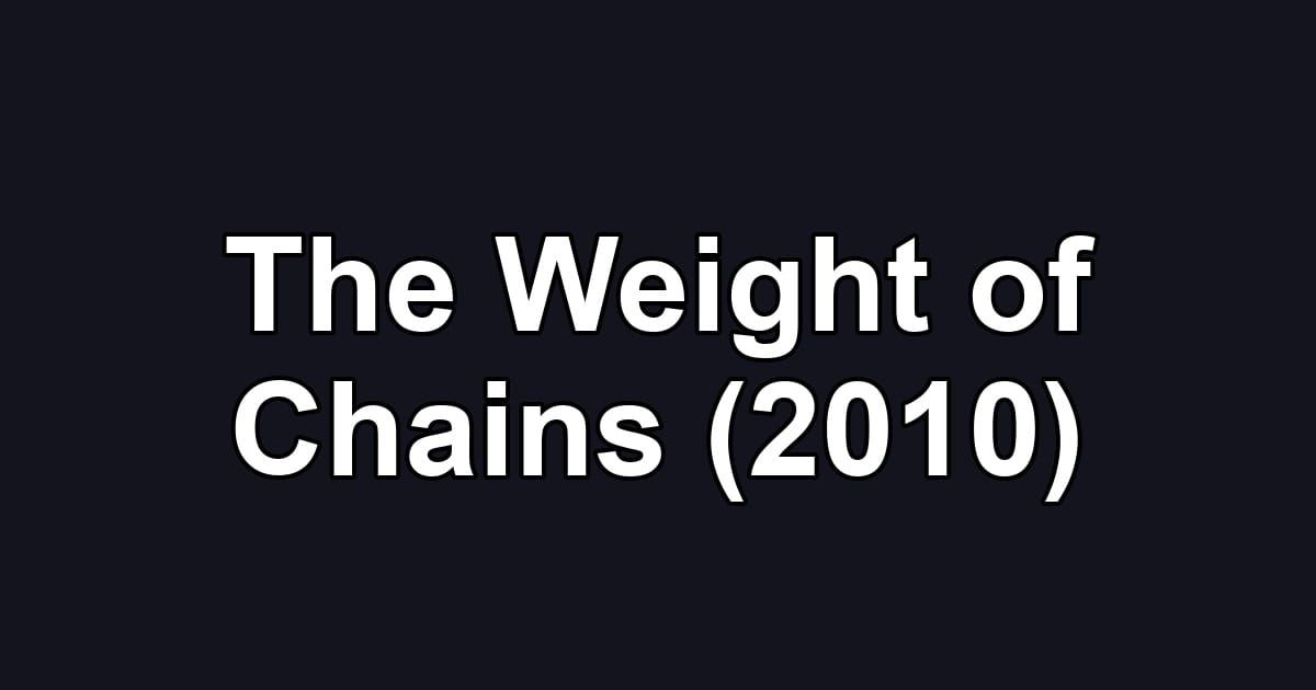 The Weight of Chains (2010)