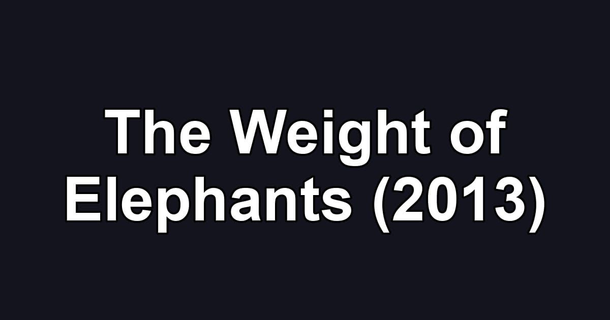 The Weight of Elephants (2013)